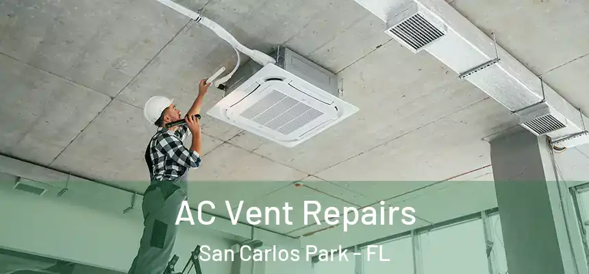 AC Vent Repairs San Carlos Park - FL