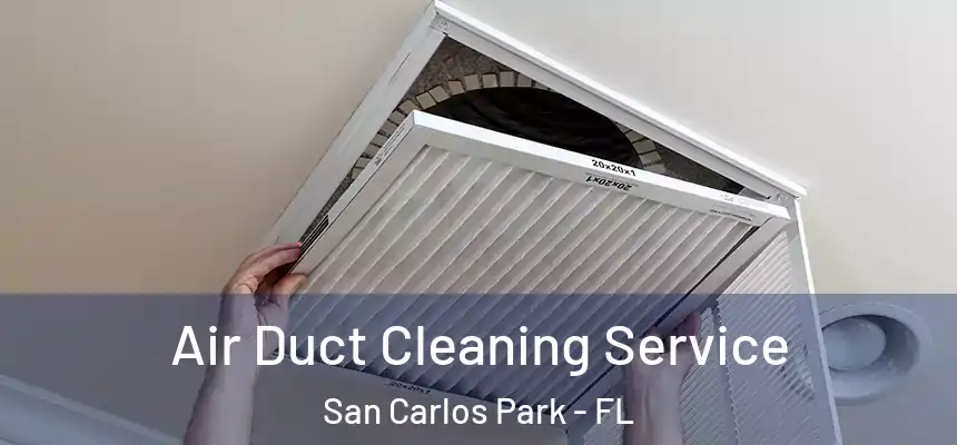 Air Duct Cleaning Service San Carlos Park - FL