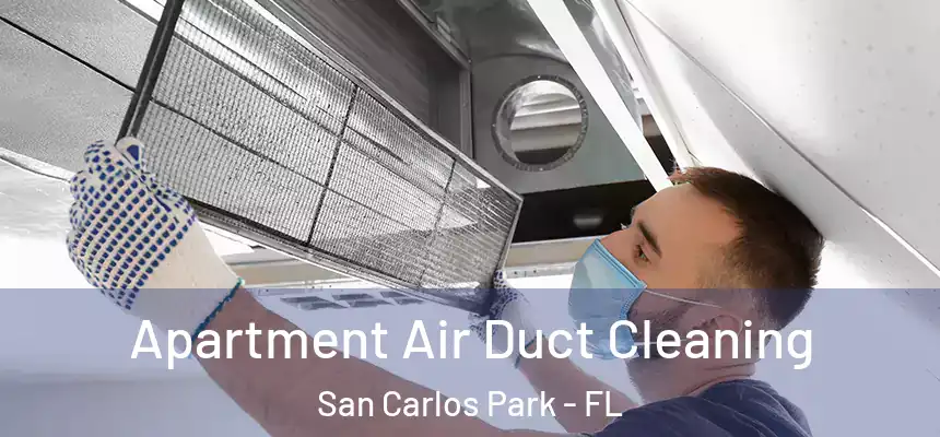 Apartment Air Duct Cleaning San Carlos Park - FL