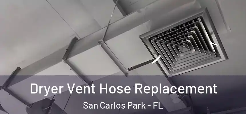 Dryer Vent Hose Replacement San Carlos Park - FL