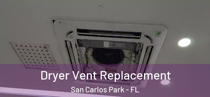 Dryer Vent Replacement San Carlos Park - FL