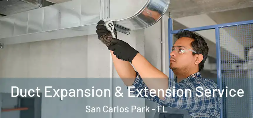 Duct Expansion & Extension Service San Carlos Park - FL