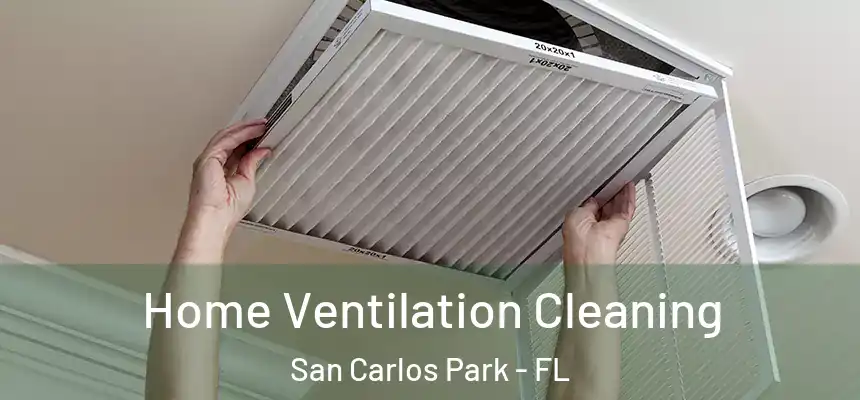  Home Ventilation Cleaning San Carlos Park - FL