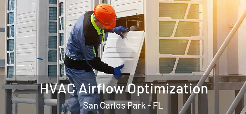 HVAC Airflow Optimization San Carlos Park - FL