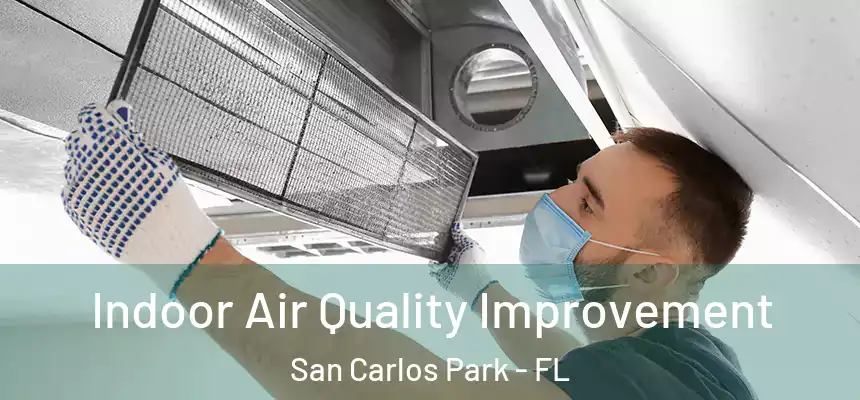 Indoor Air Quality Improvement San Carlos Park - FL