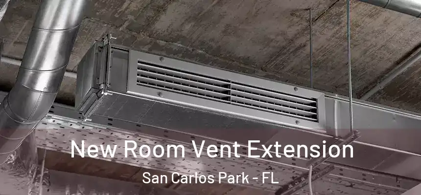 New Room Vent Extension San Carlos Park - FL