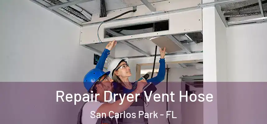  Repair Dryer Vent Hose San Carlos Park - FL