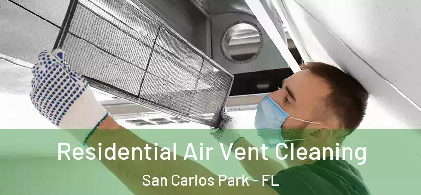 Residential Air Vent Cleaning San Carlos Park - FL