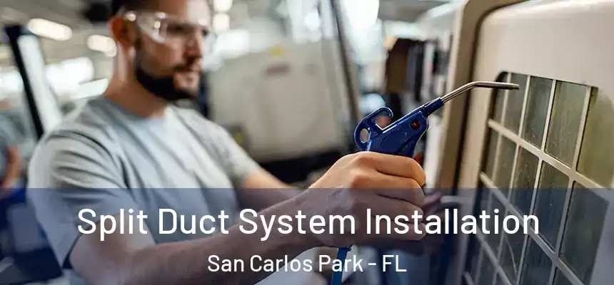 Split Duct System Installation San Carlos Park - FL