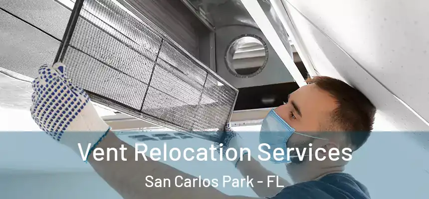 Vent Relocation Services San Carlos Park - FL